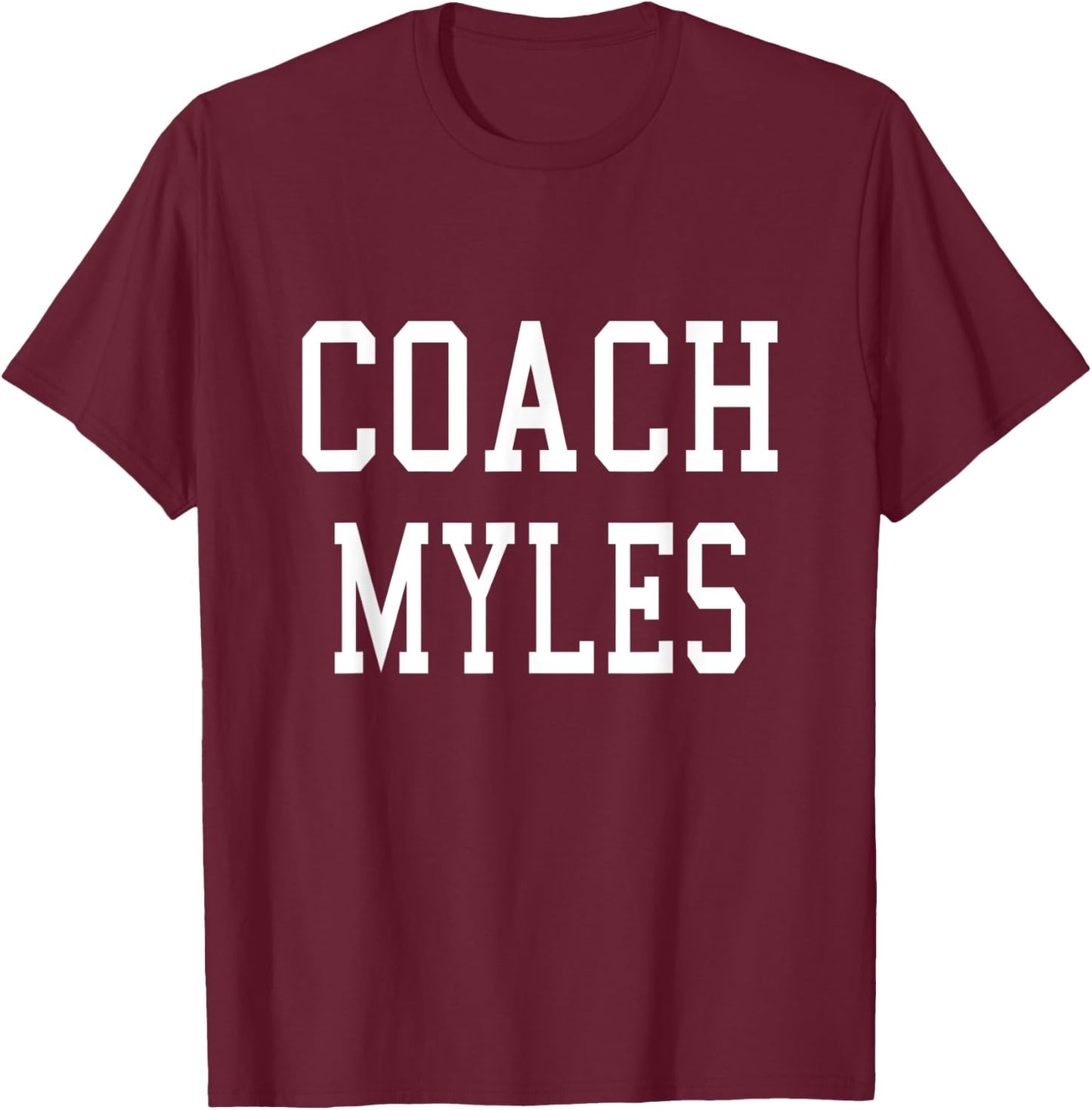 Coach Myles Custom Football Soccer Baseball Team T-Shirt - T-Shirt | Maroon