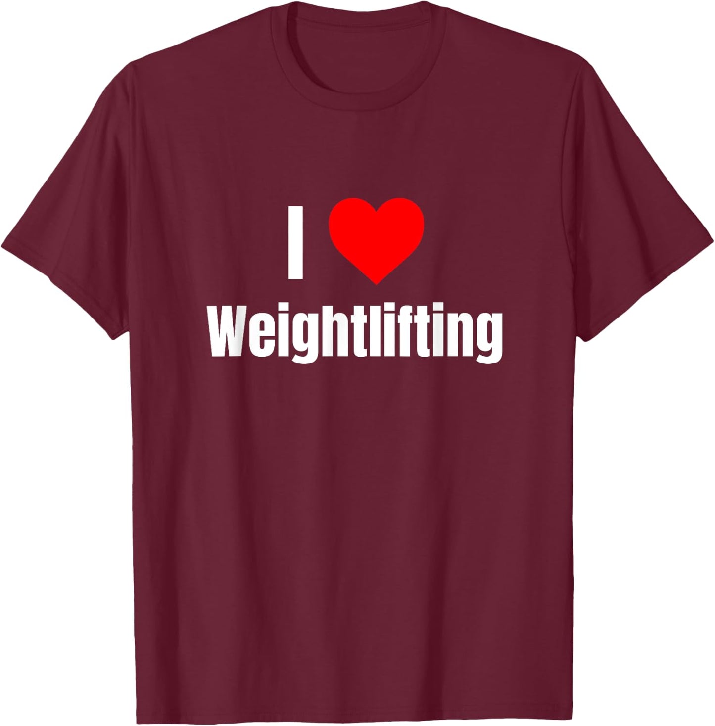 I Love Weightlifting Heart Gifts Men Women Apparel Clothes T-Shirt - T-Shirt | Maroon