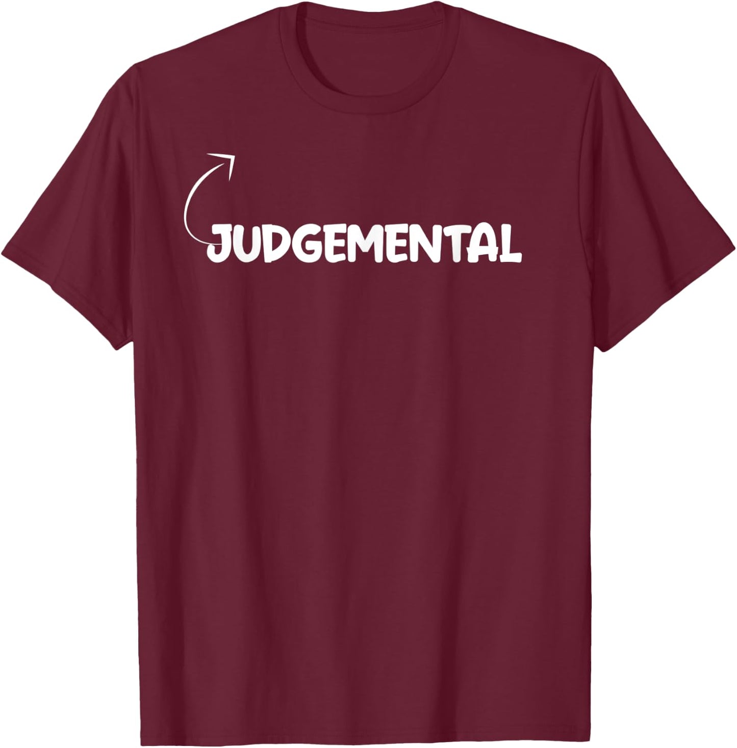 I'm Judgemental Funny Personality Character Reference T-Shirt - T-Shirt | Maroon