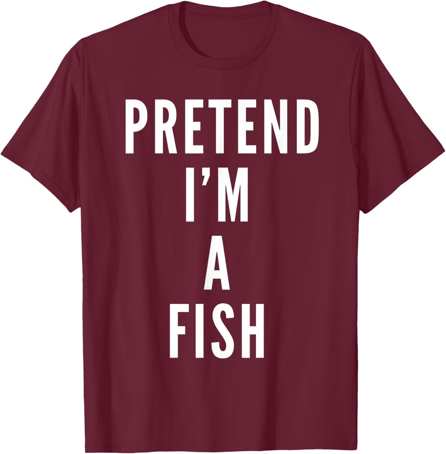 Pretend Im A Fish Halloween Costume Halloween Party T-Shirt - T-Shirt | Maroon