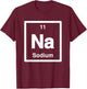 Sodium - Na - Periodic Table of Elements - Science Gifts T-Shirt - T-Shirt | Maroon