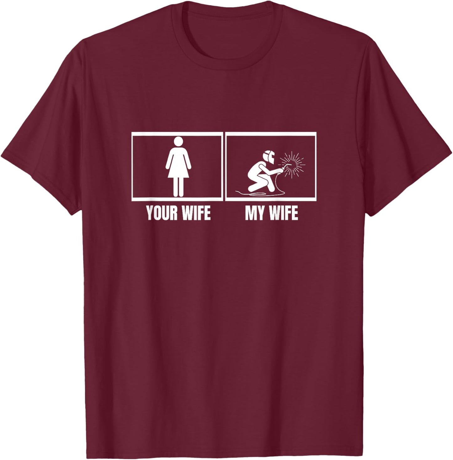 Welder Your Wife My Wife Husband Funny Welding T-Shirt - T-Shirt | Maroon