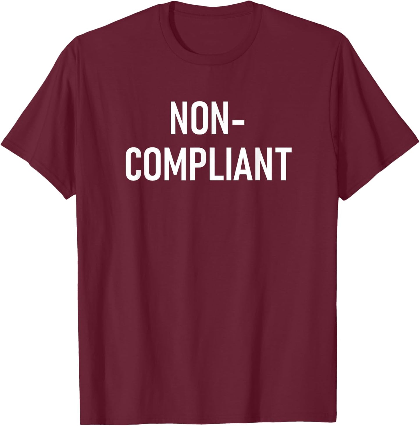 Non-Compliant, Funny, Jokes, Sarcastic T-Shirt - T-Shirt | Maroon