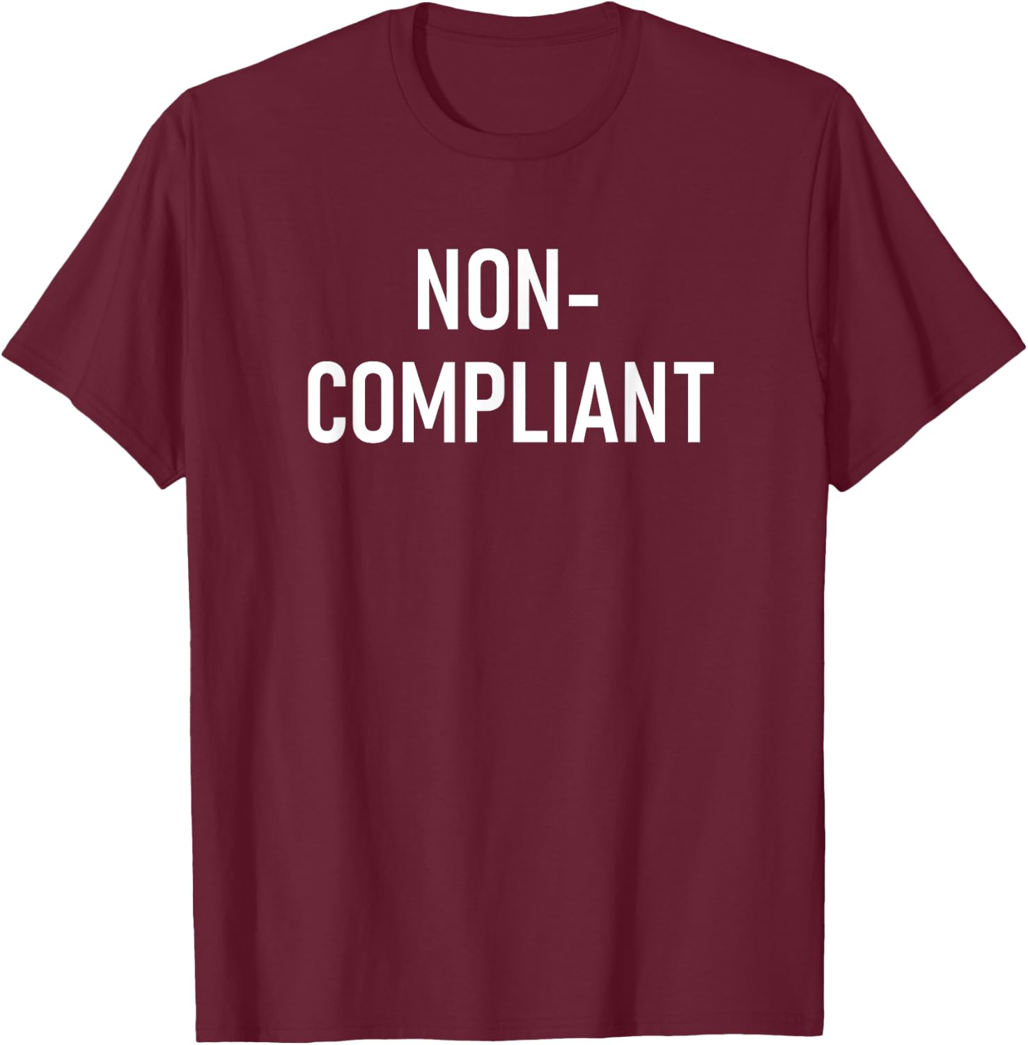 Non-Compliant, Funny, Jokes, Sarcastic T-Shirt - T-Shirt | Maroon