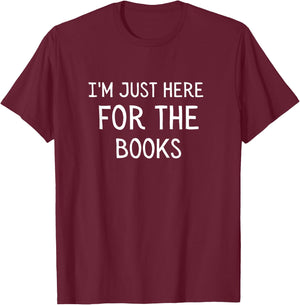 I'm Just Here For The Books T-Shirt - T-Shirt | Maroon