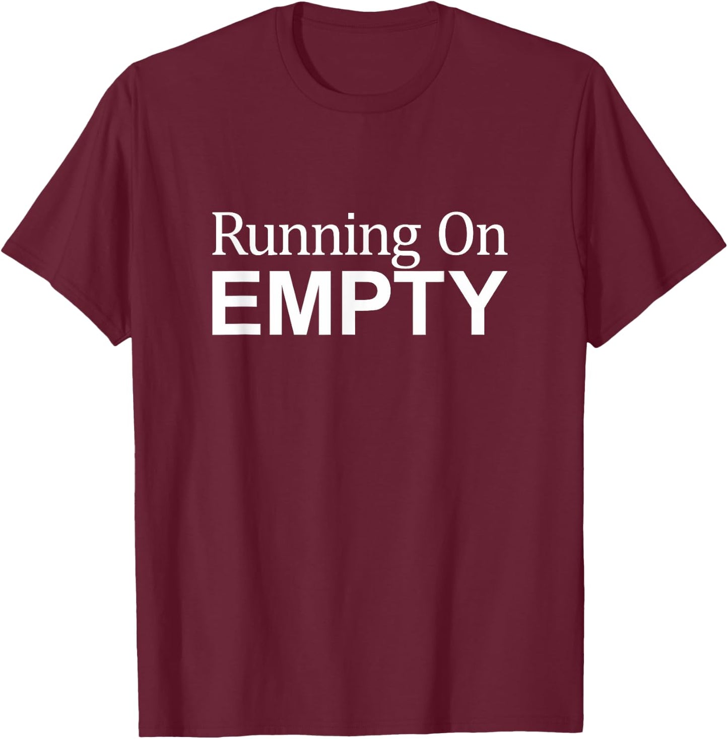 Running On Empty T-Shirt - T-Shirt | Maroon