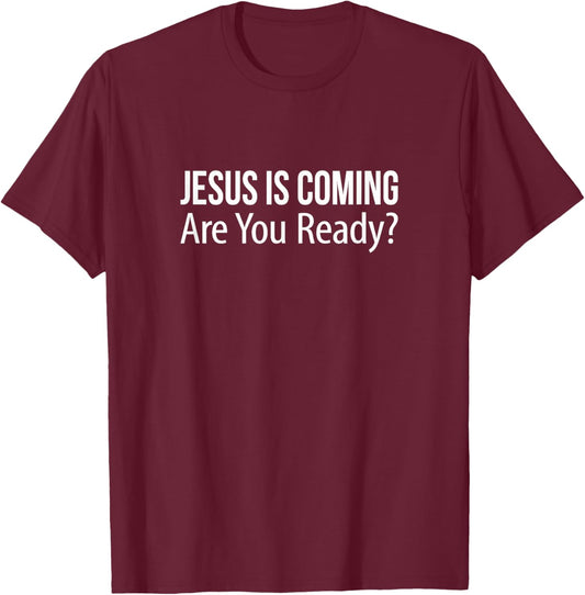 Jesus Is Coming - Are You Ready? T-Shirt - T-Shirt | Maroon
