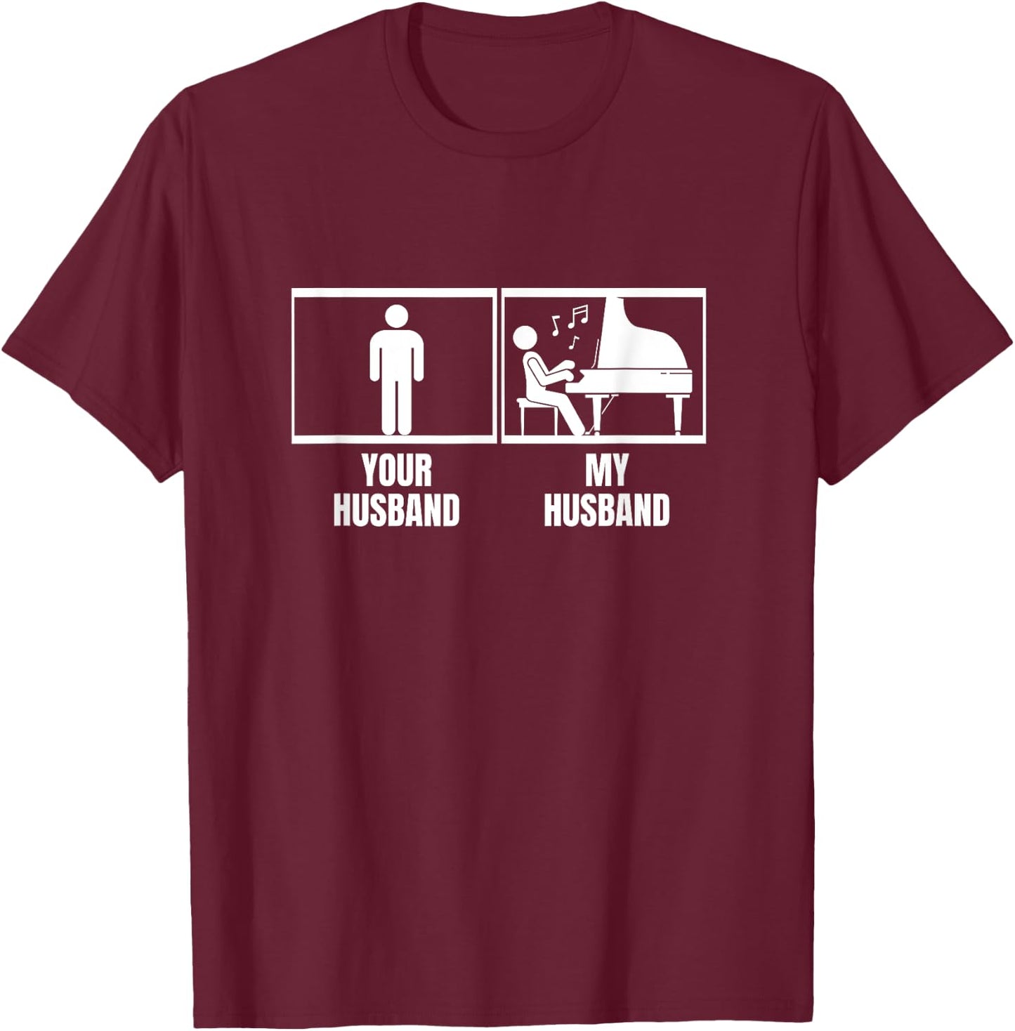 Your Husband My Husband Piano Wife Funny Pianist T-Shirt - T-Shirt | Maroon