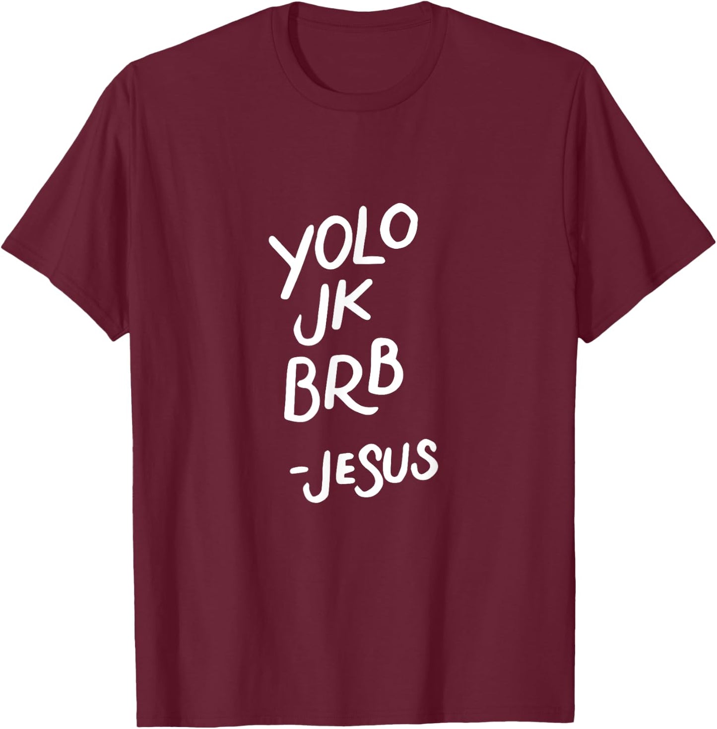 Yolo JK BRB Jesus, Resurrection, Funny Christian Gifts T-Shirt - T-Shirt | Maroon