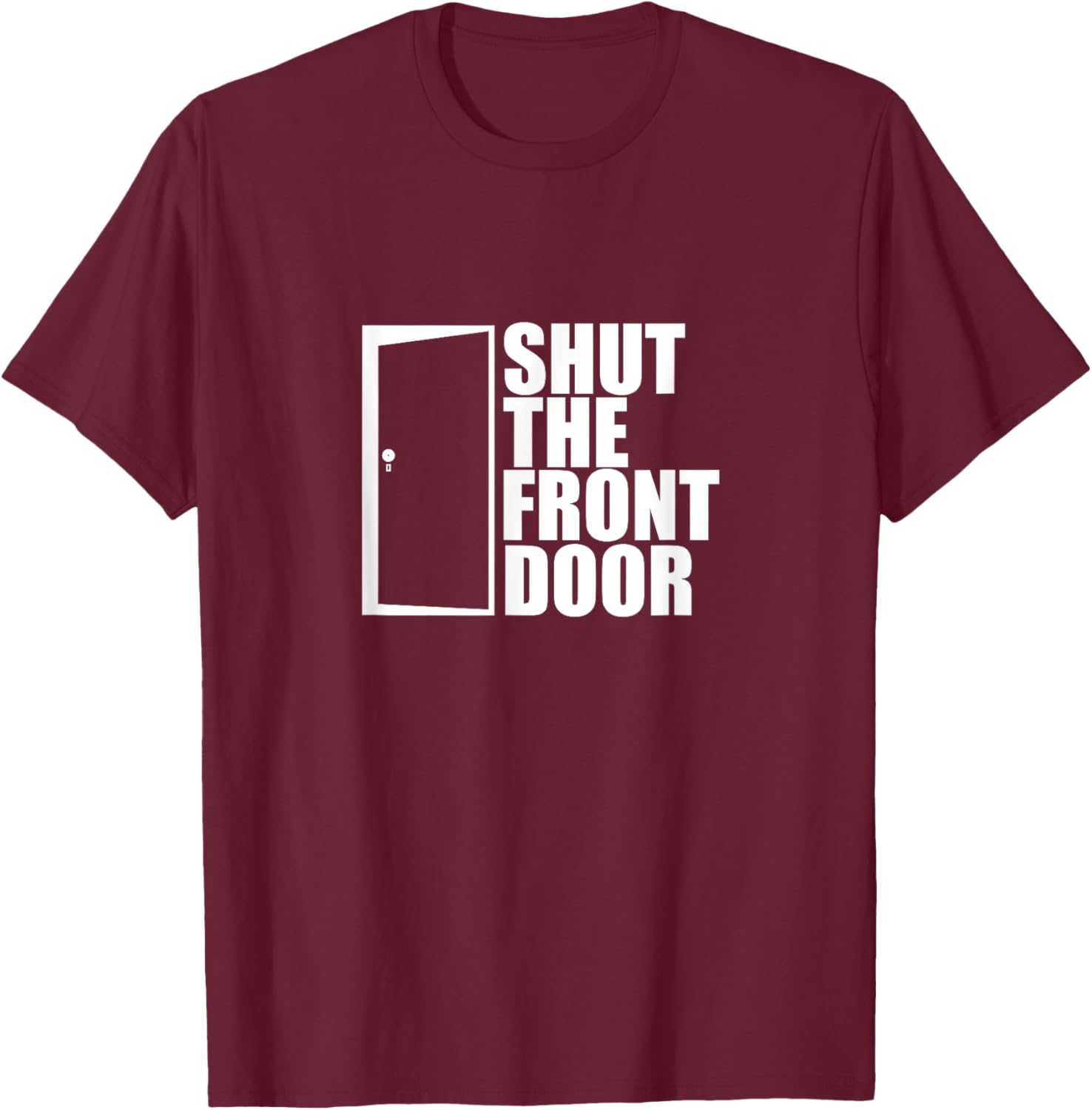 Shut The Front Door Realty Moving Day T-Shirt - T-Shirt | Maroon