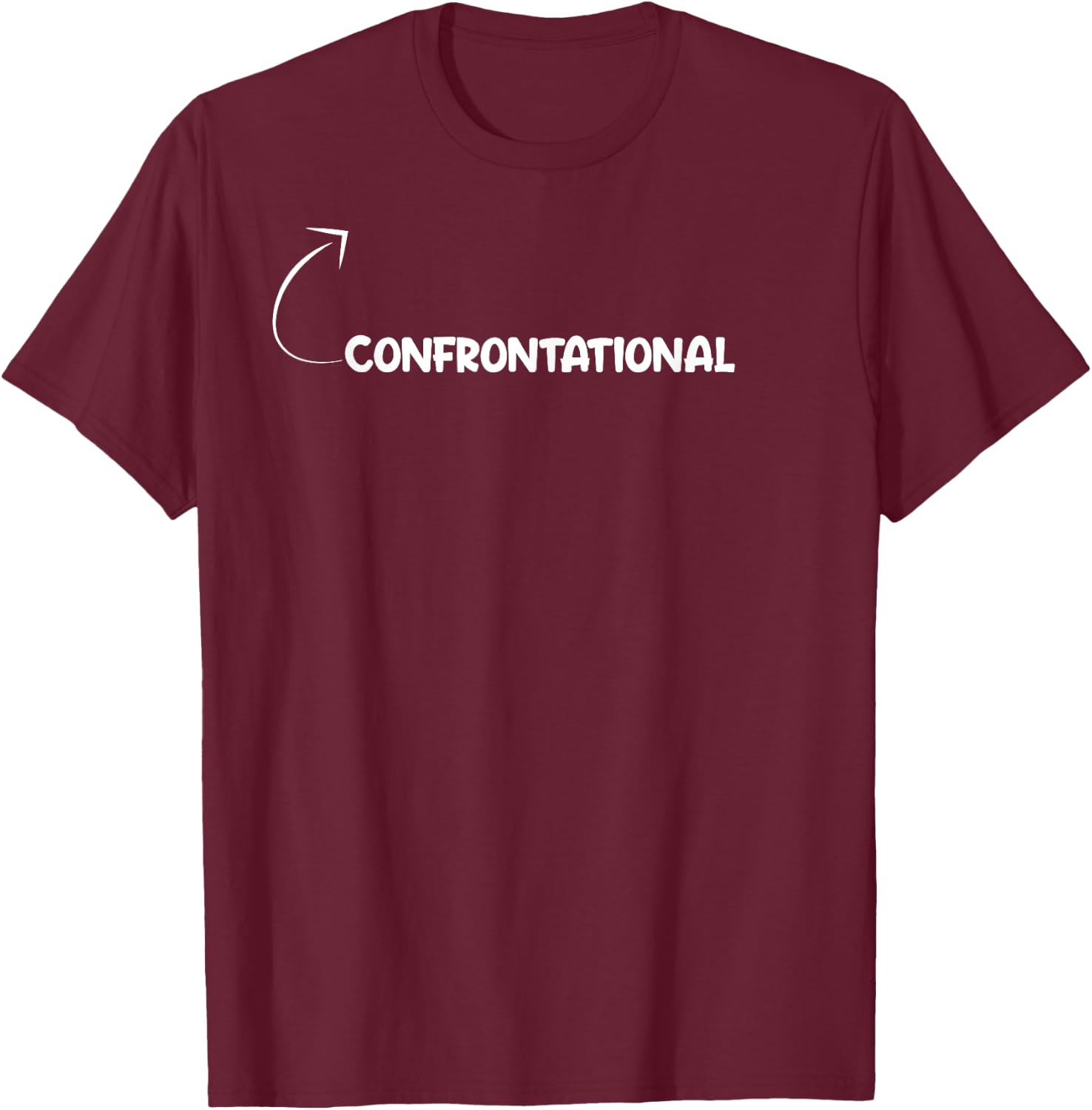 I'm Confrontational Funny Personality Character Reference T-Shirt - T-Shirt | Maroon