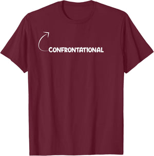 I'm Confrontational Funny Personality Character Reference T-Shirt - T-Shirt | Maroon