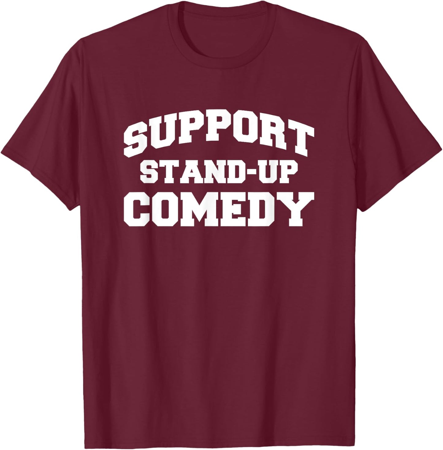 Support stand up comedy comiker T-Shirt - T-Shirt | Maroon