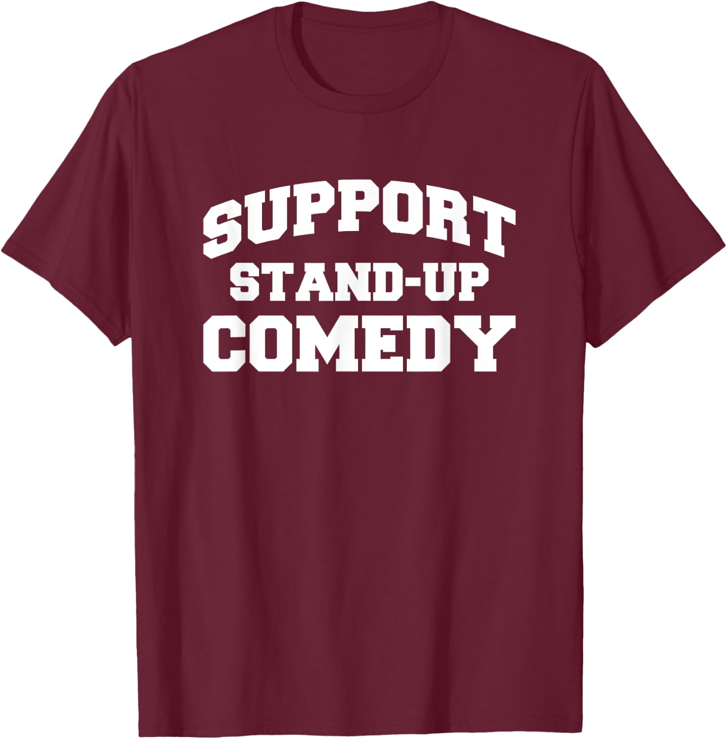 Support stand up comedy comiker T-Shirt - T-Shirt | Maroon