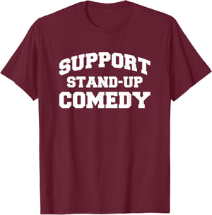 Support stand up comedy comiker T-Shirt - T-Shirt | Maroon