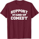 Support stand up comedy comiker T-Shirt - T-Shirt | Maroon