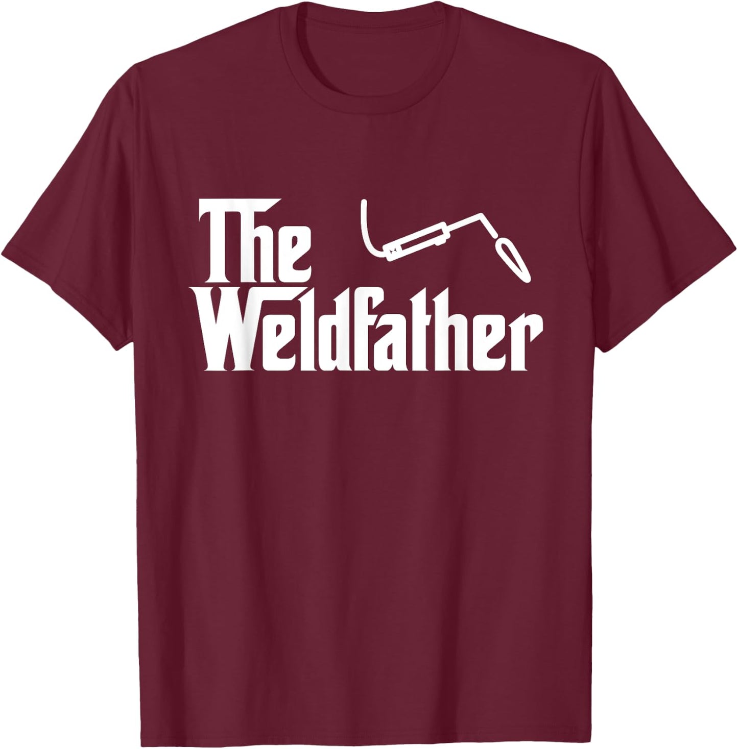 The Weld Father Funny Welding Welder T Shirt Gift T-Shirt - T-Shirt | Maroon