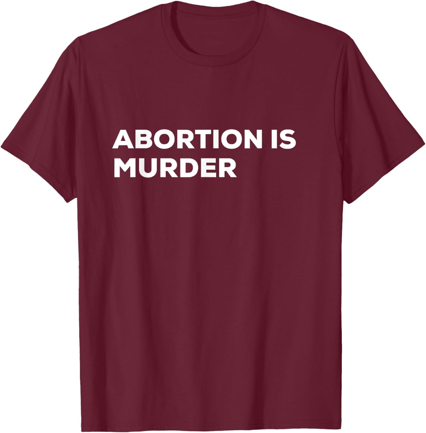 Abortion Is Murder T-Shirt - T-Shirt | Maroon