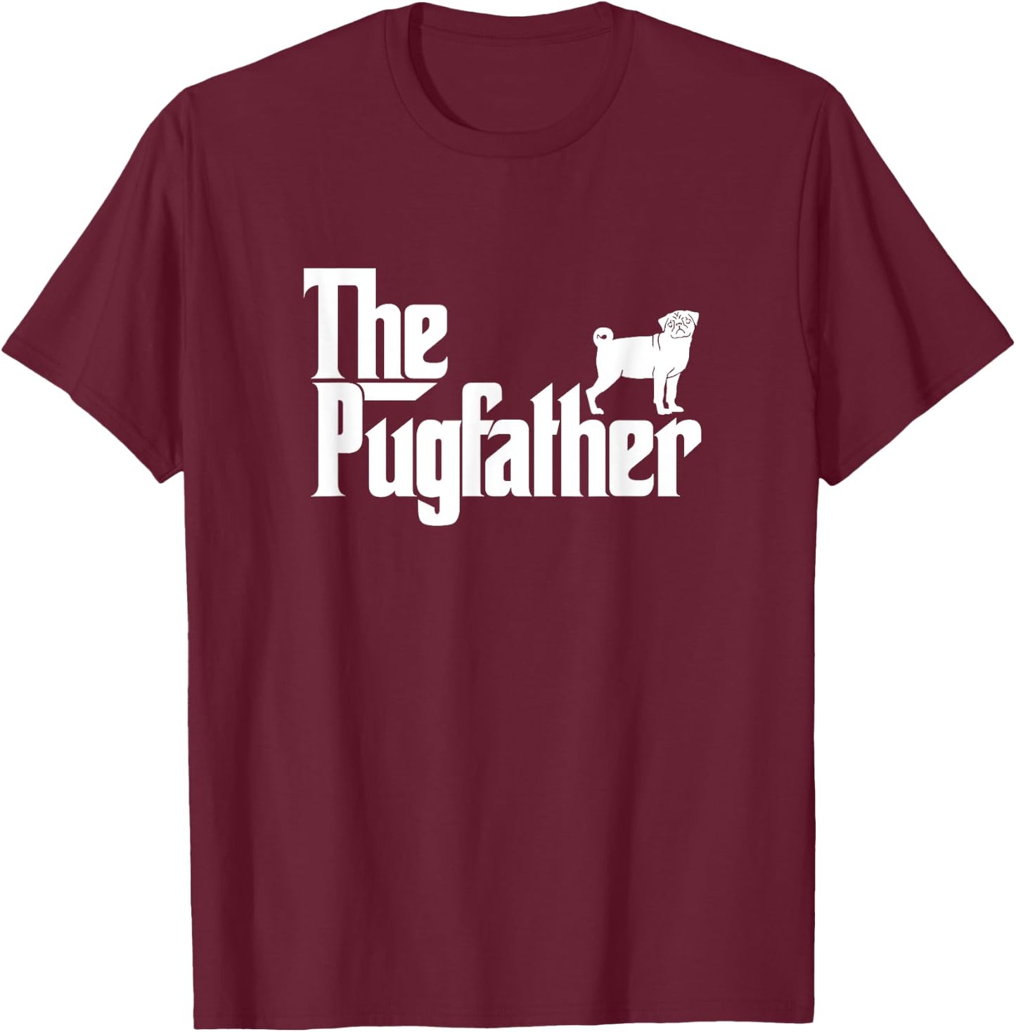 Funny Pug Owner Shirt The Pugfather Pug Father Gift T-Shirt - T-Shirt | Maroon