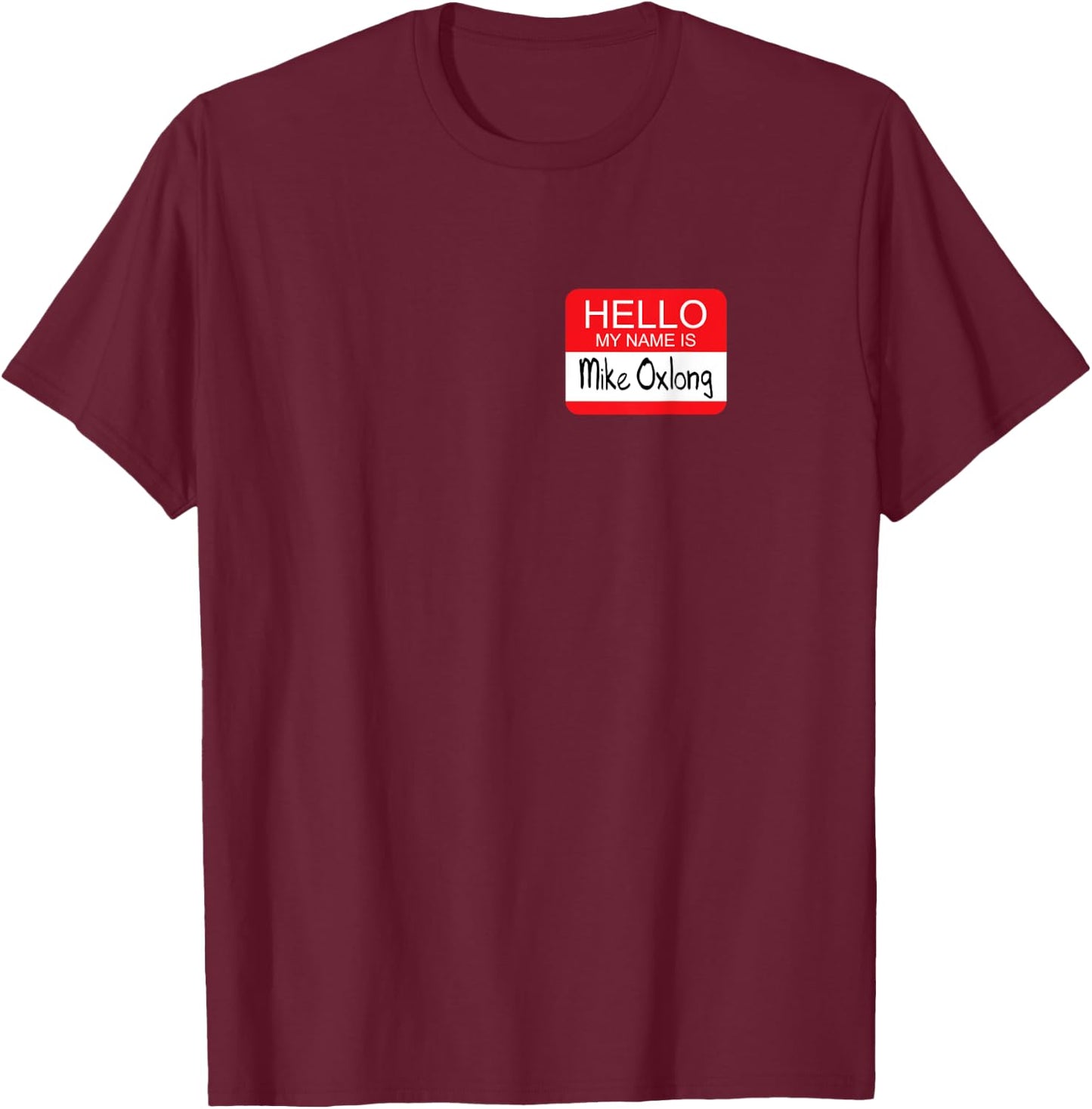 Hello My Name is Mike Oxlong Funny Adult Humor Joke Pun T-Shirt - T-Shirt | Maroon