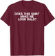 Balding Funny Does This Shirt Make Me Look Bald Dad Joke T-Shirt - T-Shirt | Maroon