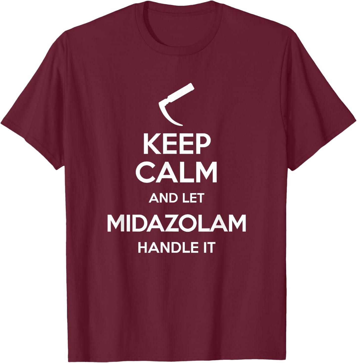 Keep Calm And Let Midazolam - Laryngoscope Anesthesia T-Shirt - T-Shirt | Maroon