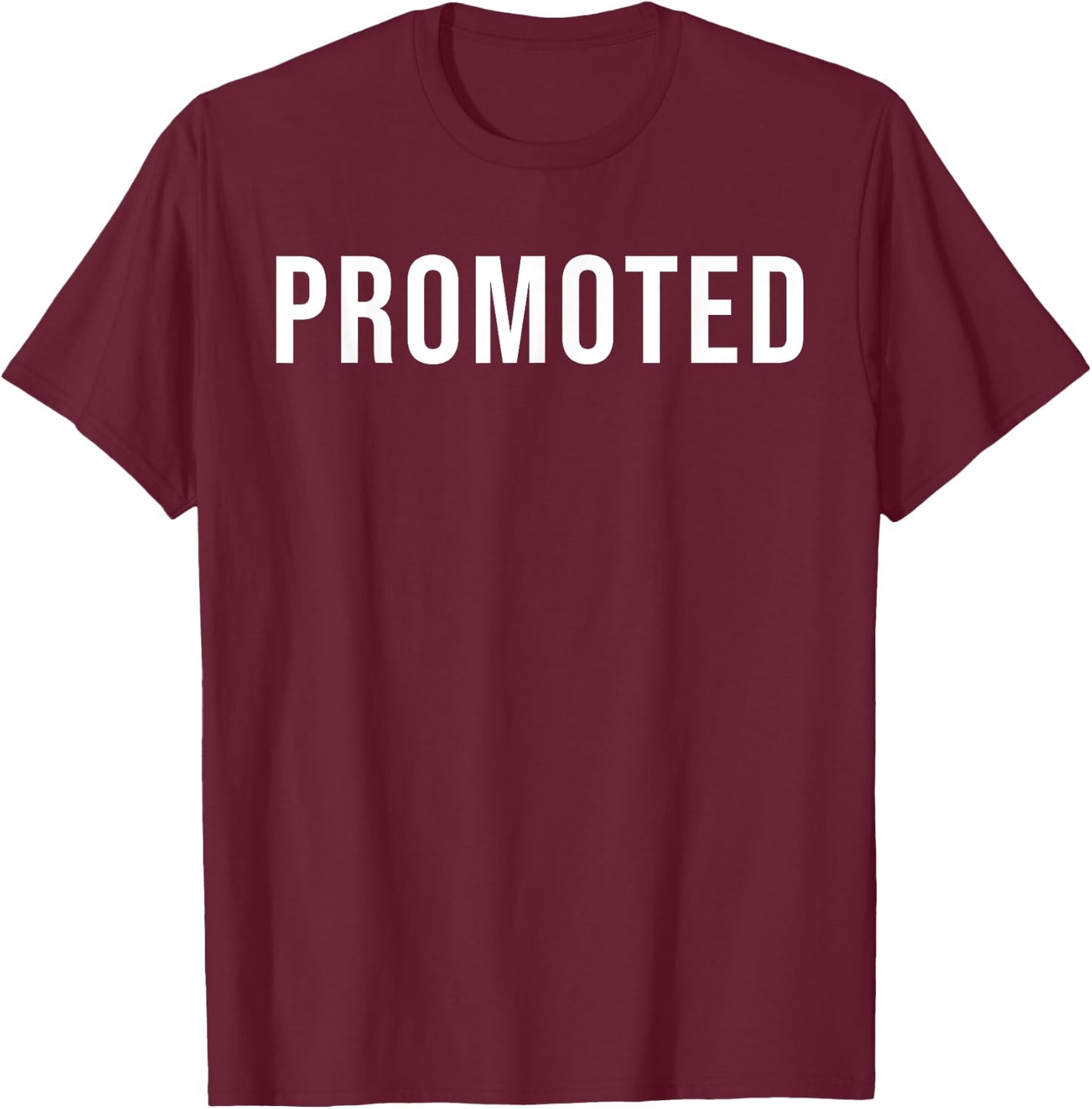 Work Promotion - Work Congrats, New Job Celebration Promoted T-Shirt - T-Shirt | Maroon