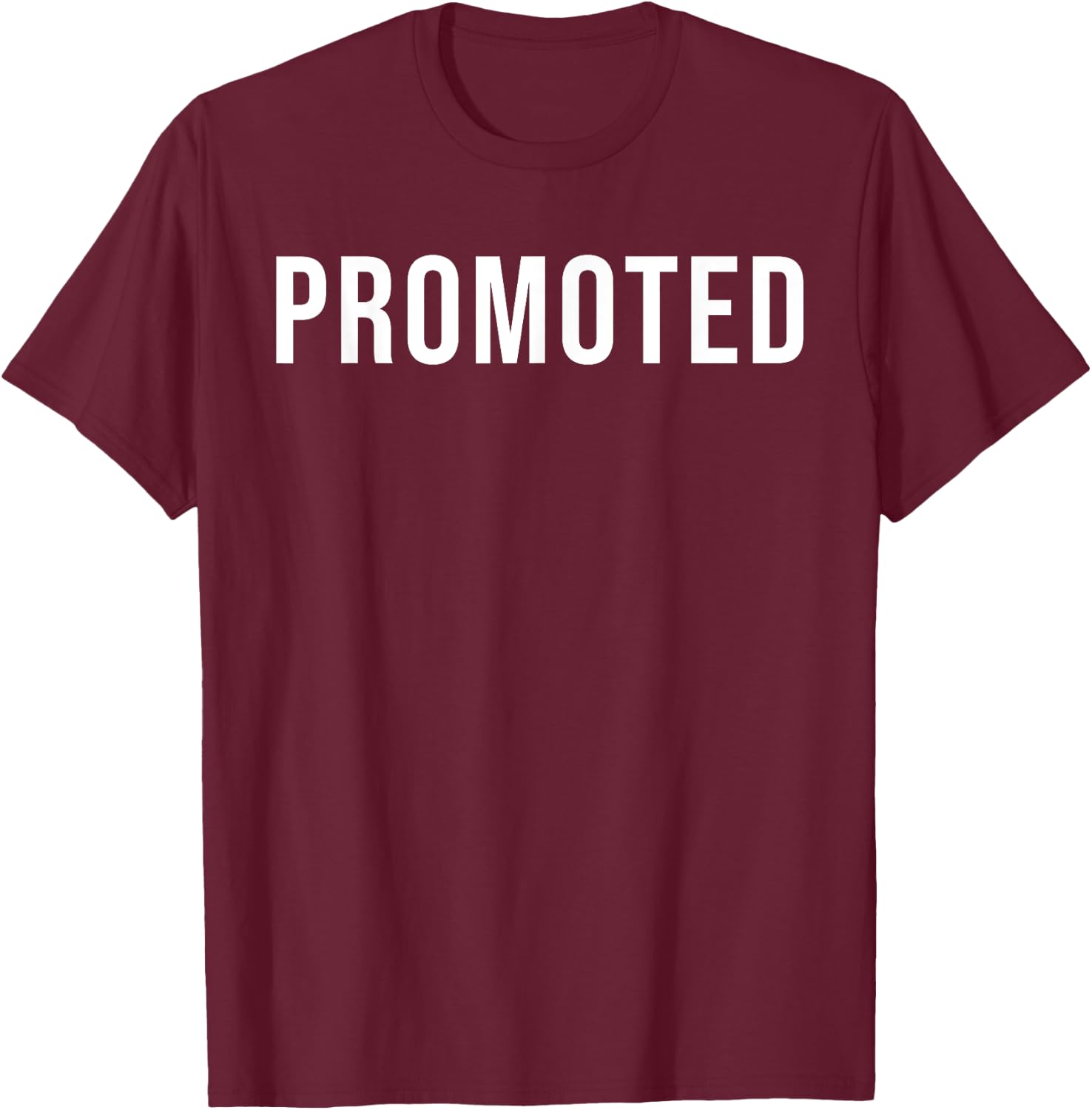 Work Promotion - Work Congrats, New Job Celebration Promoted T-Shirt - T-Shirt | Maroon