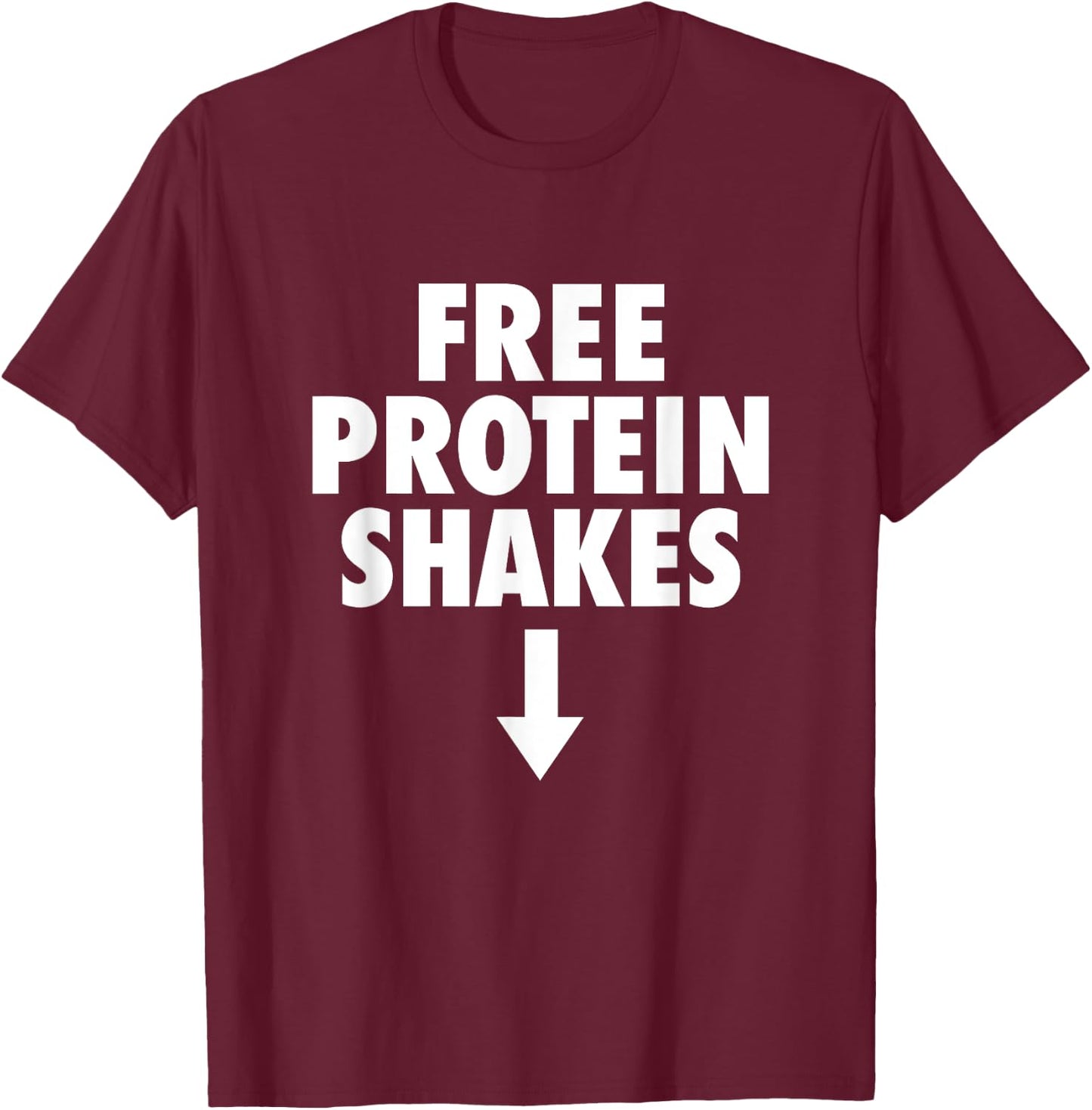 Free Protein Shakes Funny Adult Humor Novelty Bodybuilding T-Shirt - T-Shirt | Maroon