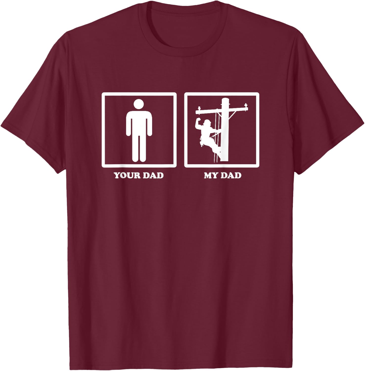Lineman Shirt - Your Dad My Dad Lineman T-Shirt - T-Shirt | Maroon