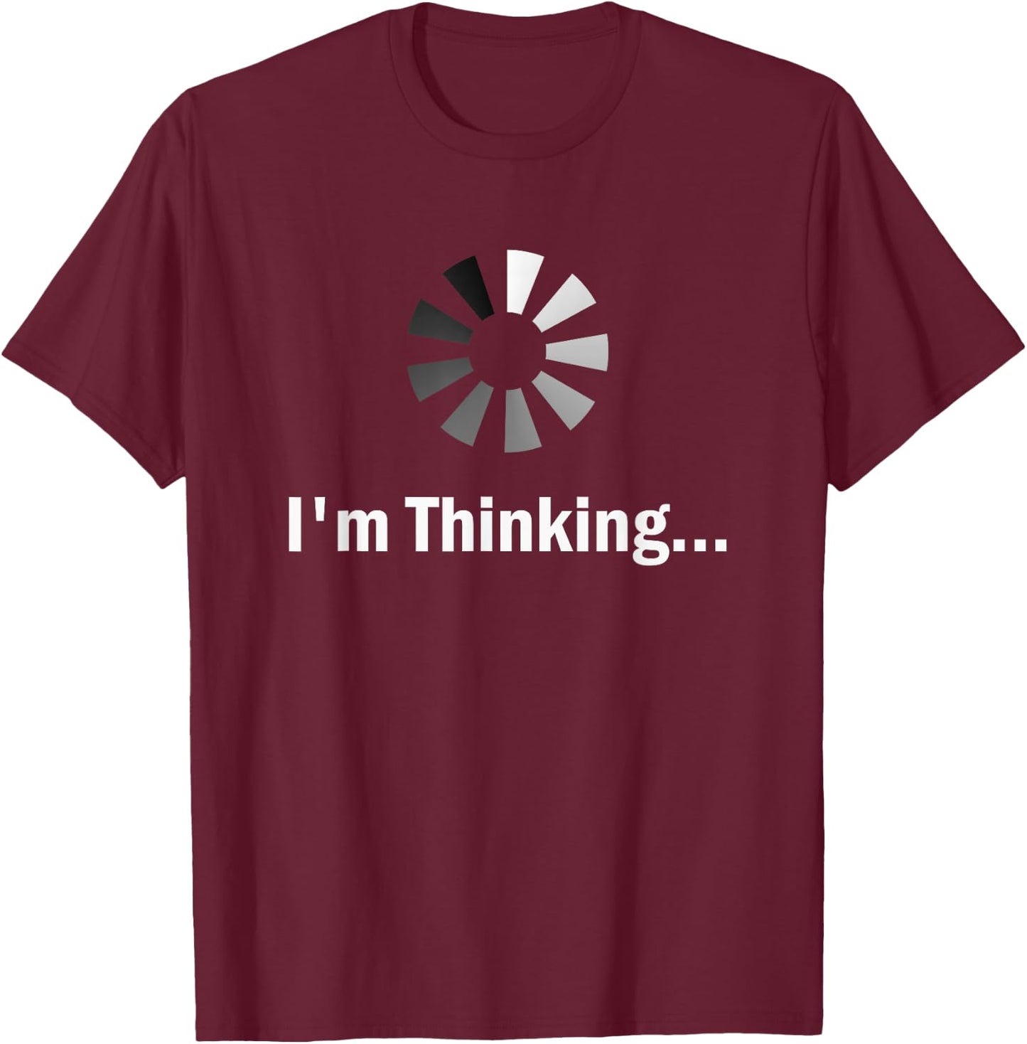 I'm thinking for Geeks Nerds Programmers Funny T-Shirt - T-Shirt | Maroon
