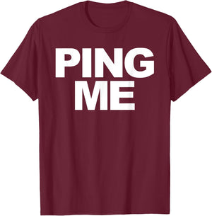 Ping Me T-Shirt - T-Shirt | Maroon