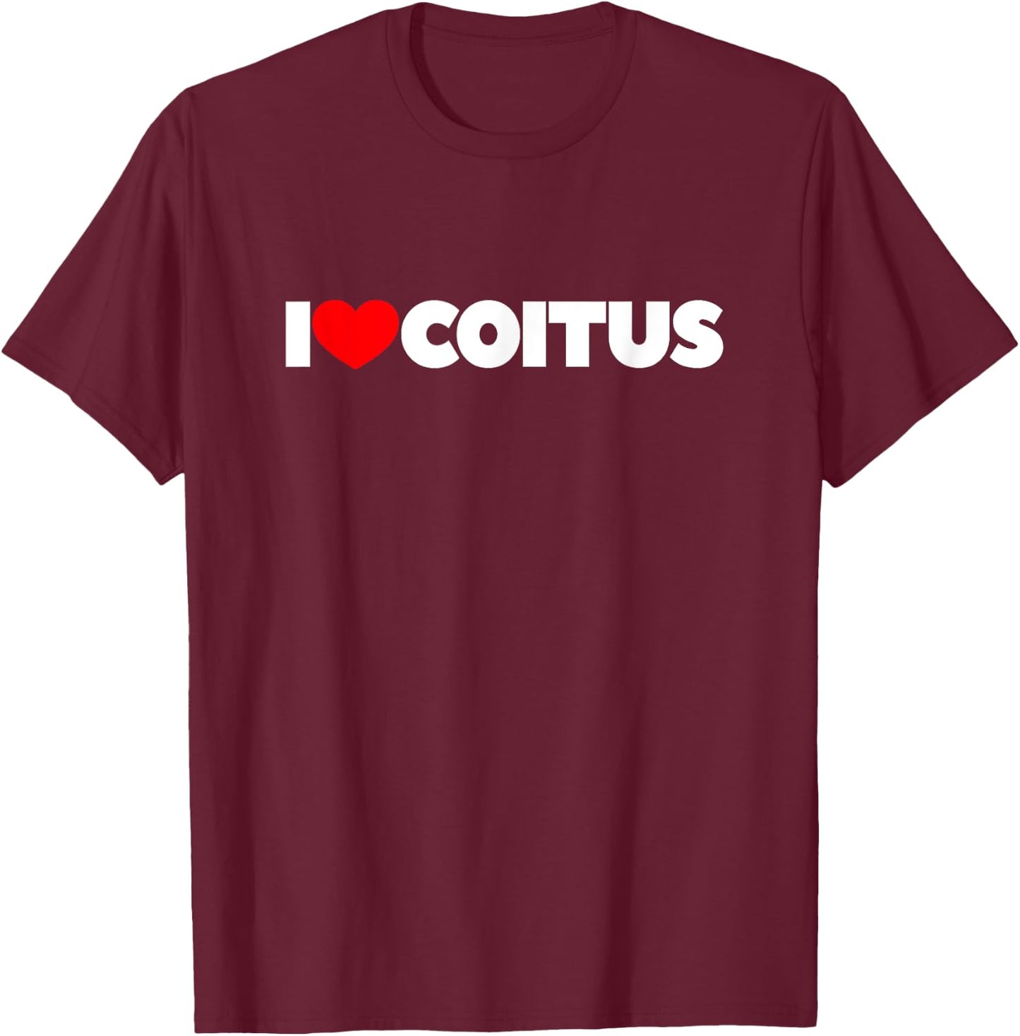 I Love Coitus T-Shirt - T-Shirt | Maroon