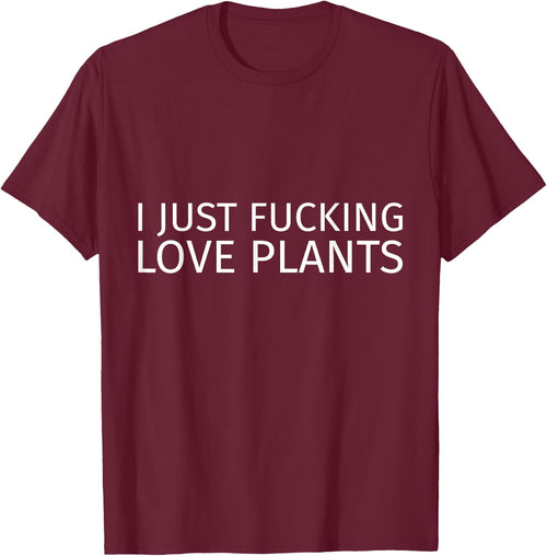 I Just Fucking Love Plants