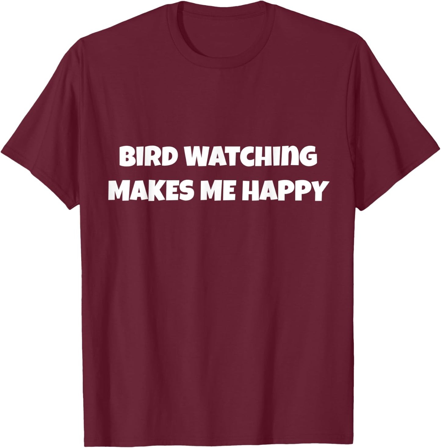 Bird-watching Make Me Happy Design Women Activity Ho T-Shirt - T-Shirt | Maroon
