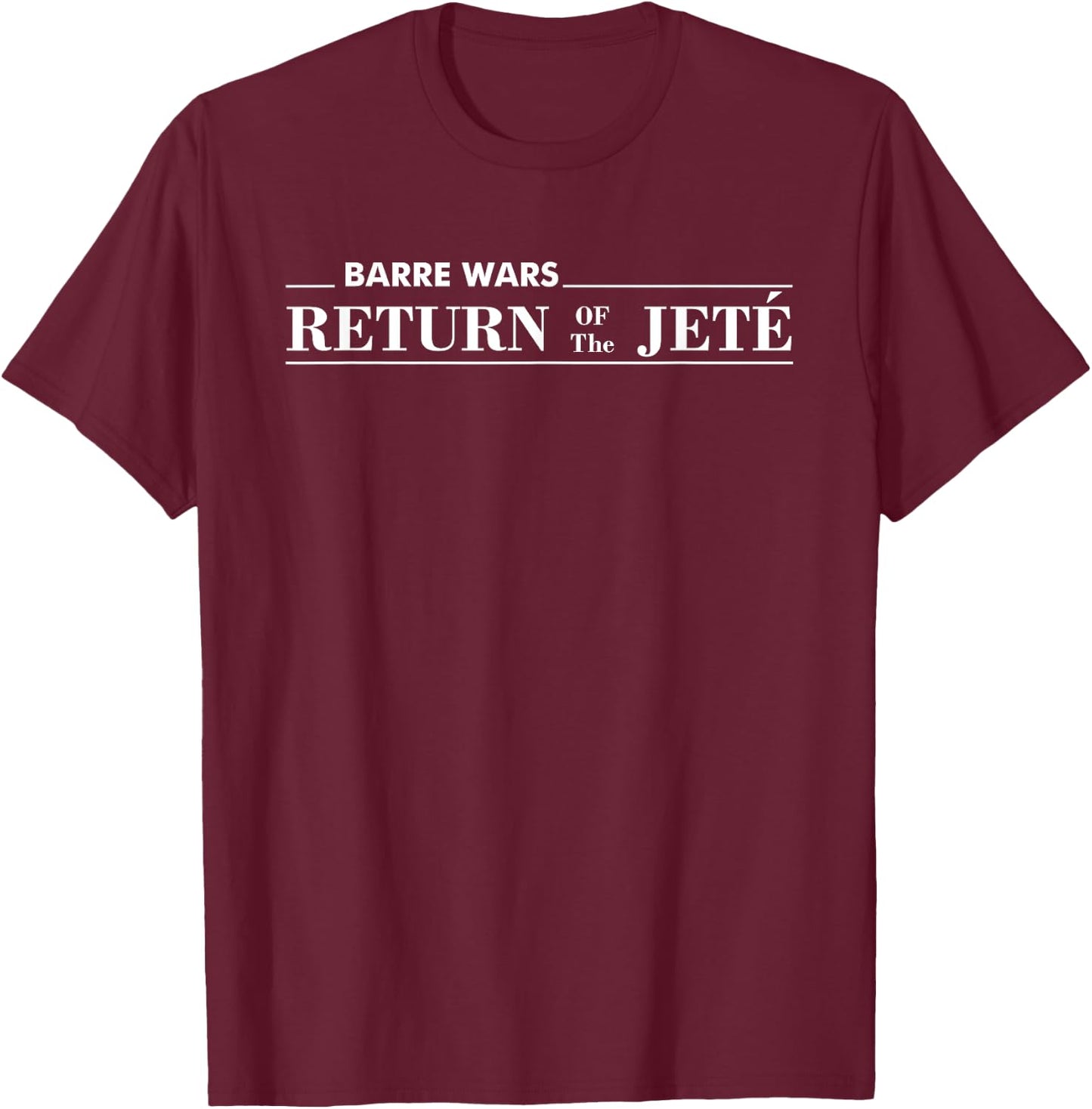 Barre Return of The Jete Ballet Ballerina Joke Quote T-Shirt - T-Shirt | Maroon