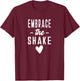 Embrace the Shake - Cute Funny Tops Sayings Studio Class T-Shirt - T-Shirt | Maroon