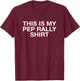 This Is My Pep Rally Shirt Funny Game Day T-Shirt - T-Shirt | Maroon