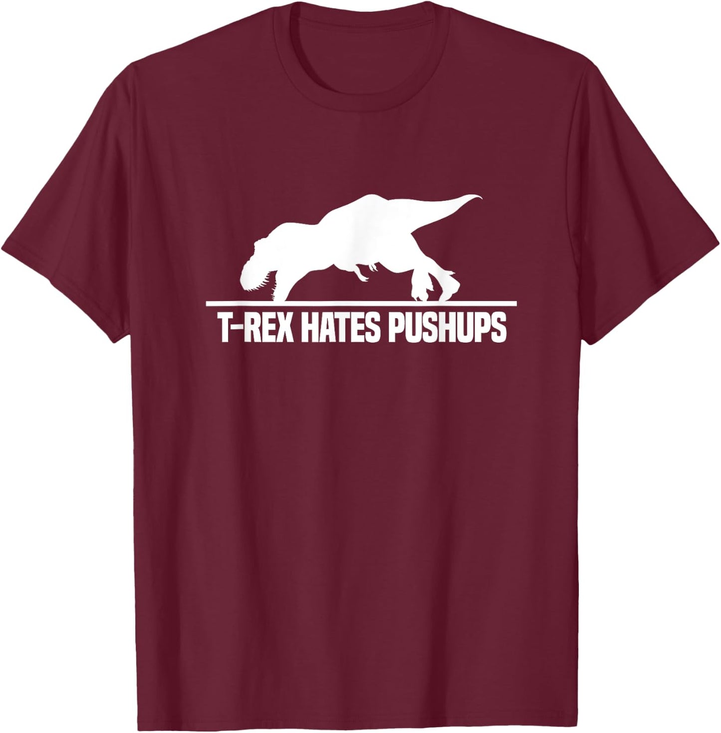 T-Rex Hates Pushups Dinosaur Paleontology Gym Workout T-Shirt - T-Shirt | Maroon