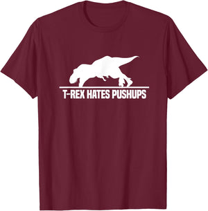 T-Rex Hates Pushups Dinosaur Paleontology Gym Workout T-Shirt - T-Shirt | Maroon