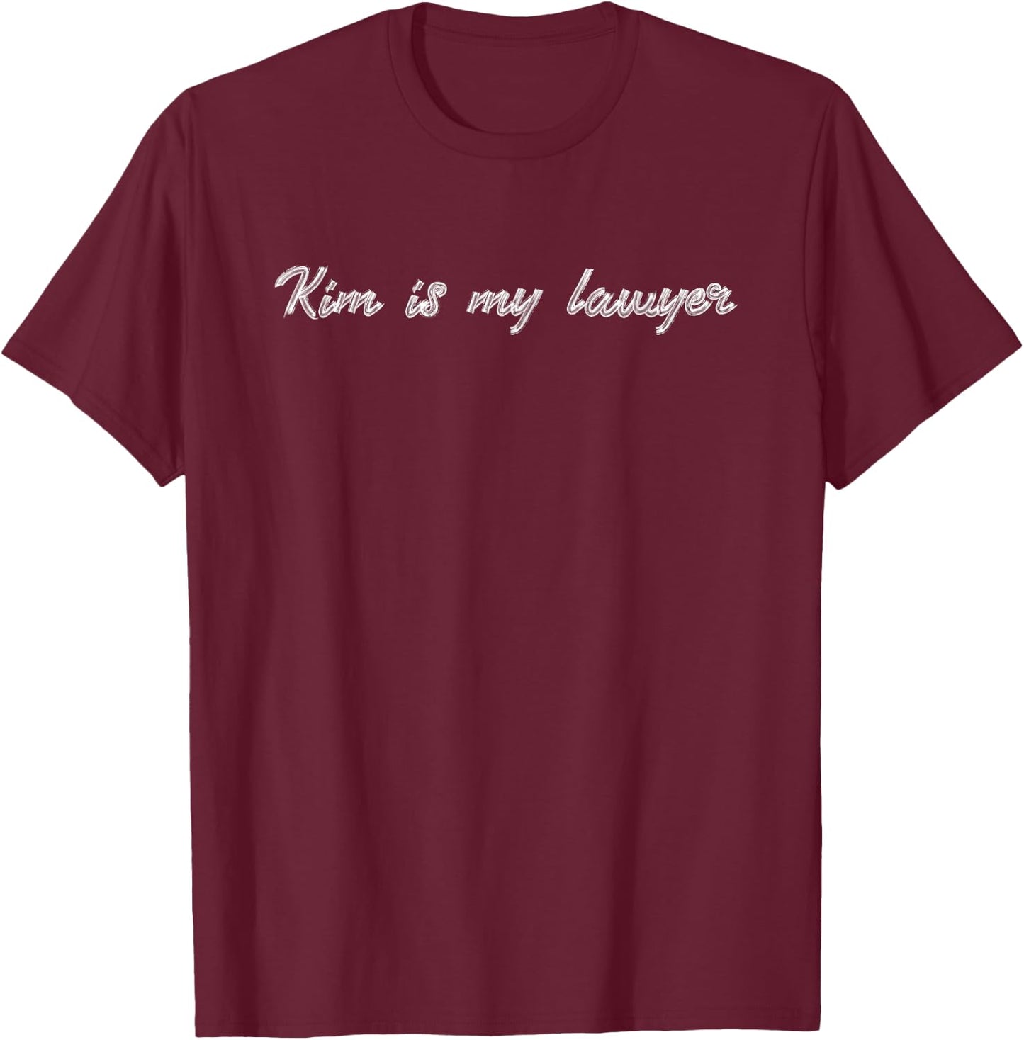 Kim Is My Lawyer T-Shirt - T-Shirt | Maroon
