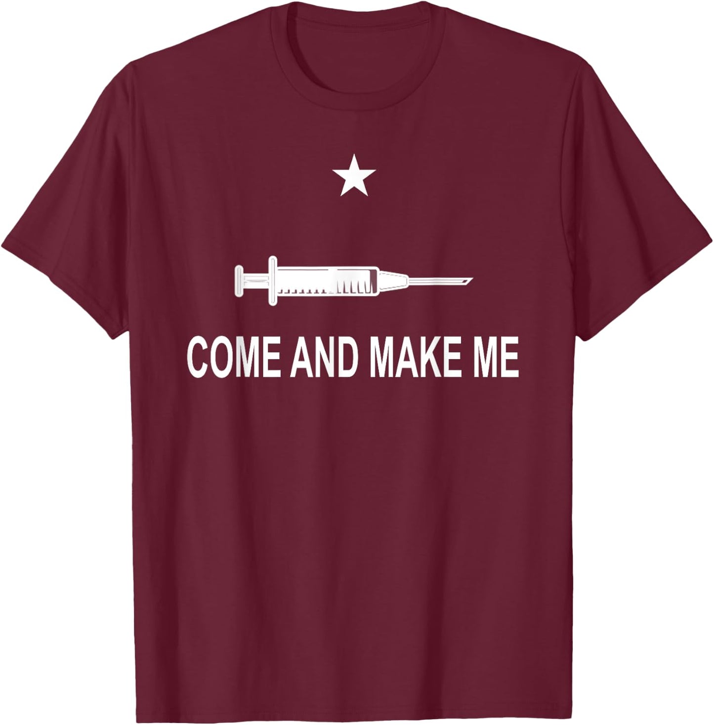 Funny Anti Vaccine Mandate Come And Make Me No Forced Vax T-Shirt - T-Shirt | Maroon