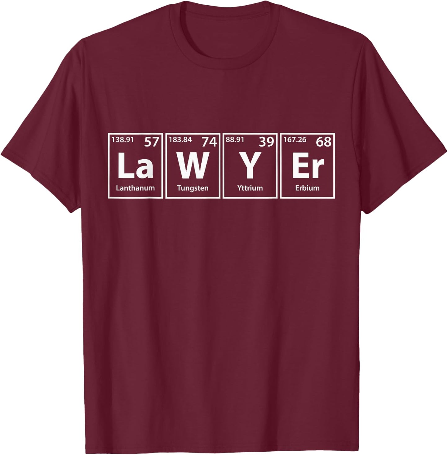 Lawyer (La-W-Y-Er) Periodic Table Elements Shirt T-Shirt - T-Shirt | Maroon