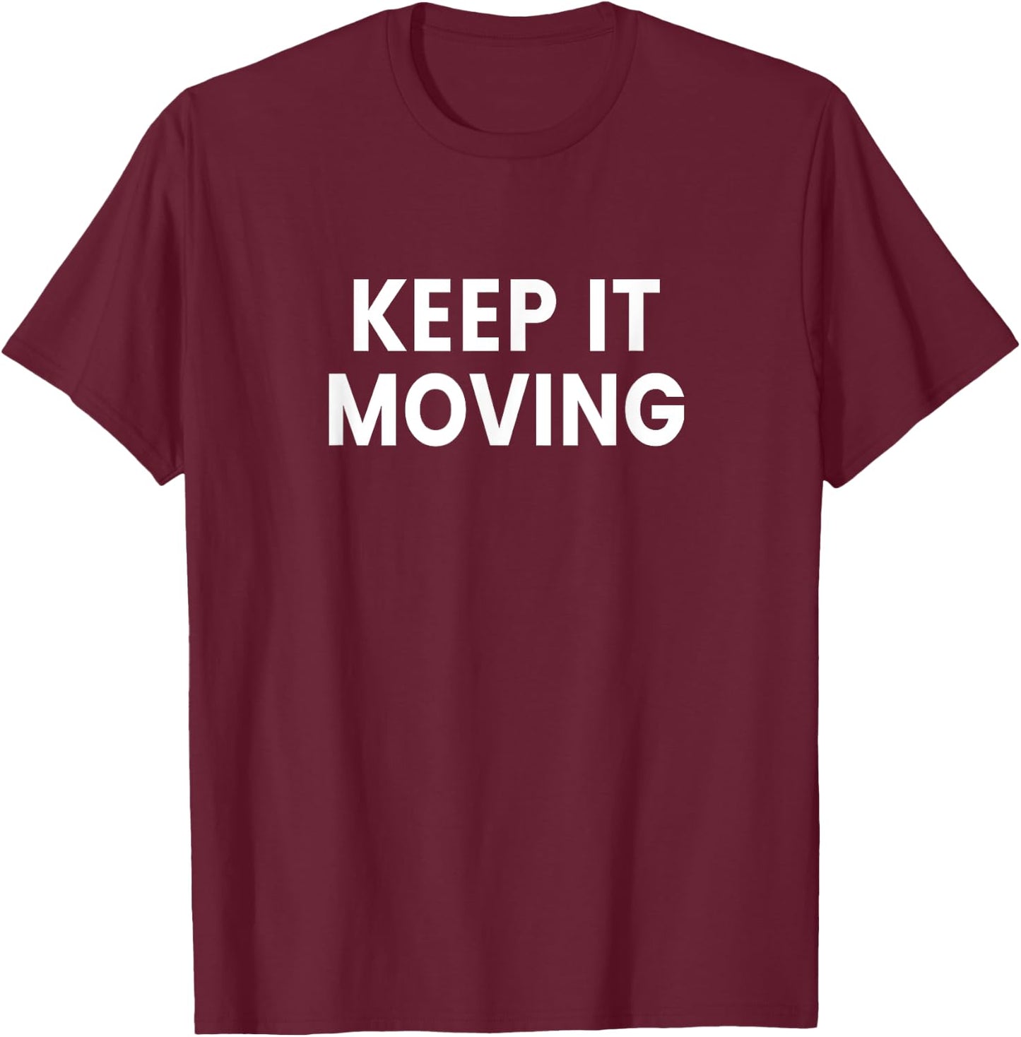 Keep It Moving T-Shirt - T-Shirt | Maroon