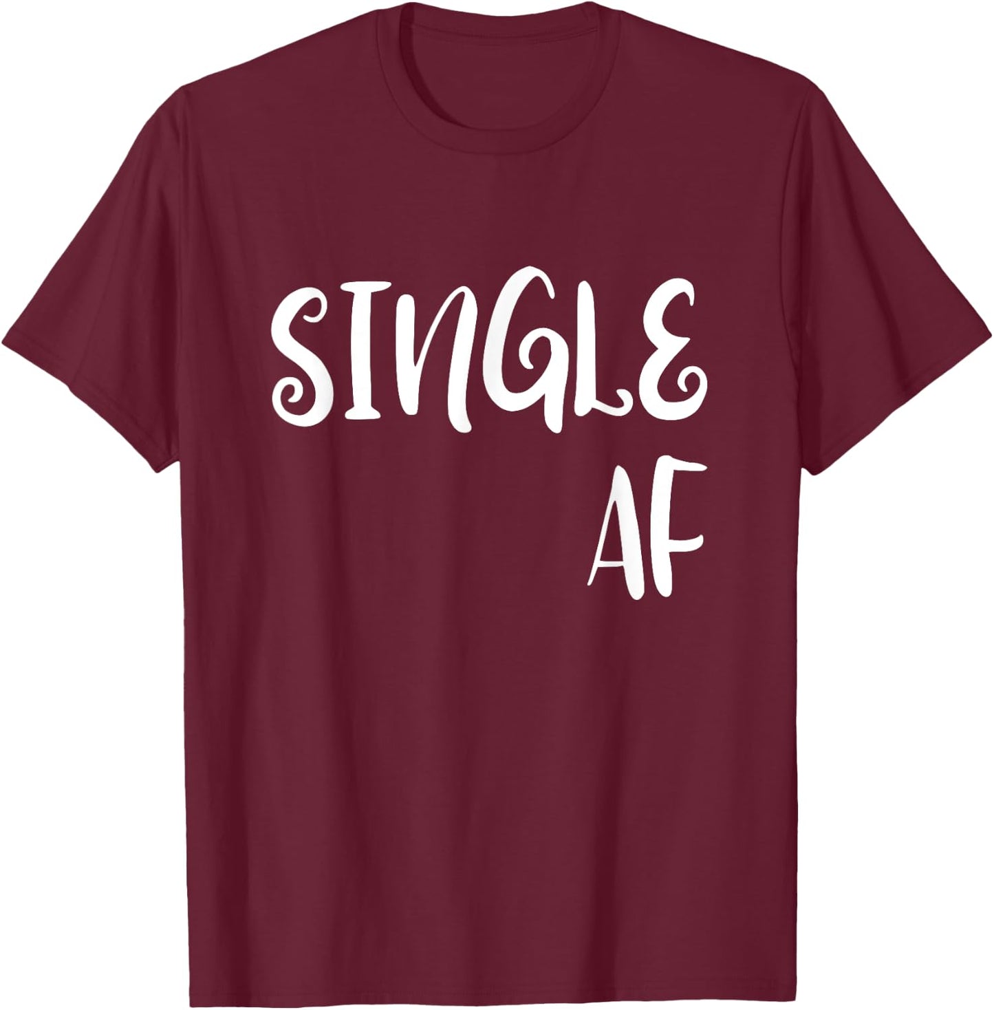 Single AF T Shirt | Single AF Novelty T-Shirt - T-Shirt | Maroon