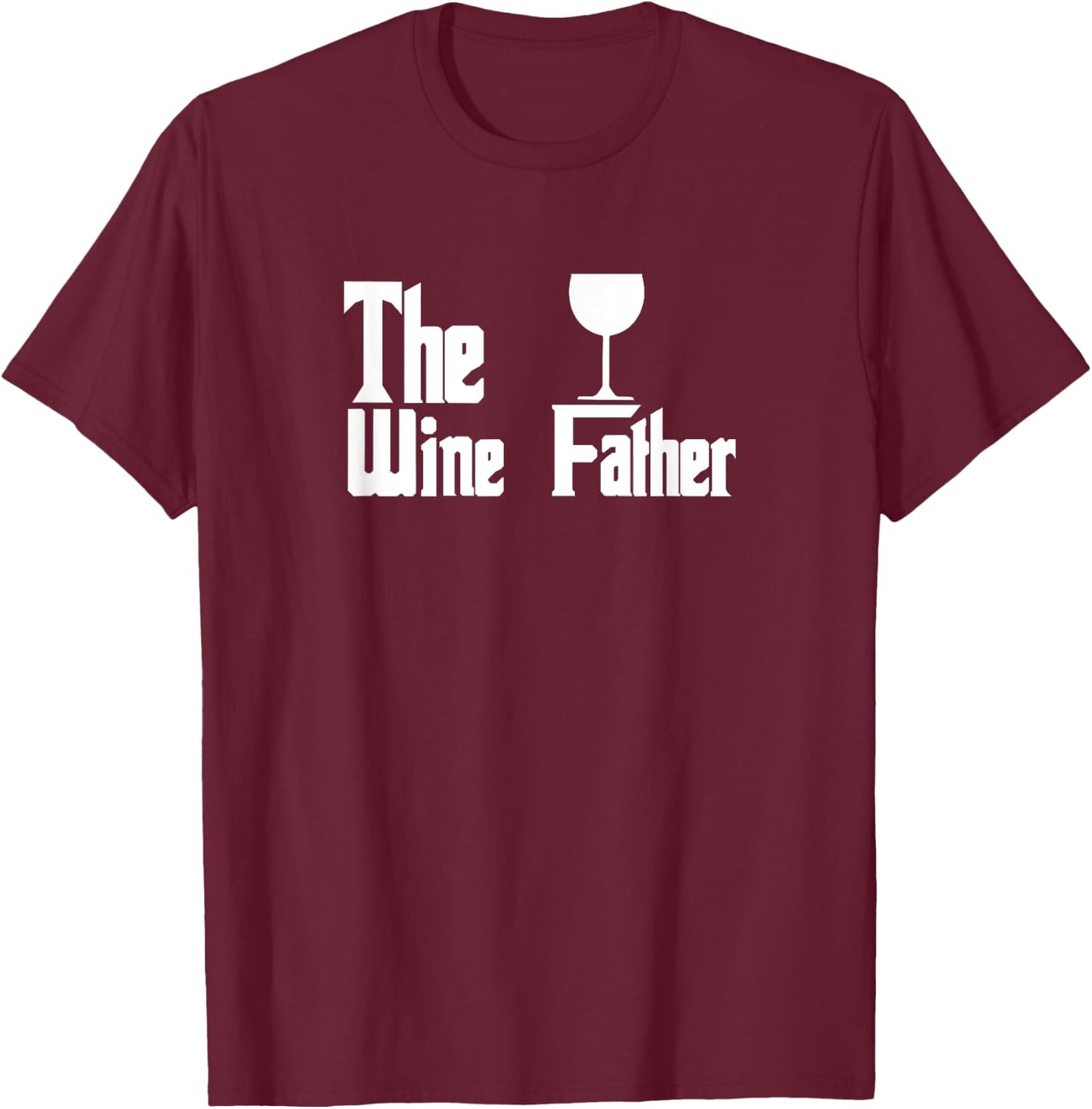 The Wine Father - Funny Wine Dad Wine Lover T-Shirt - T-Shirt | Maroon
