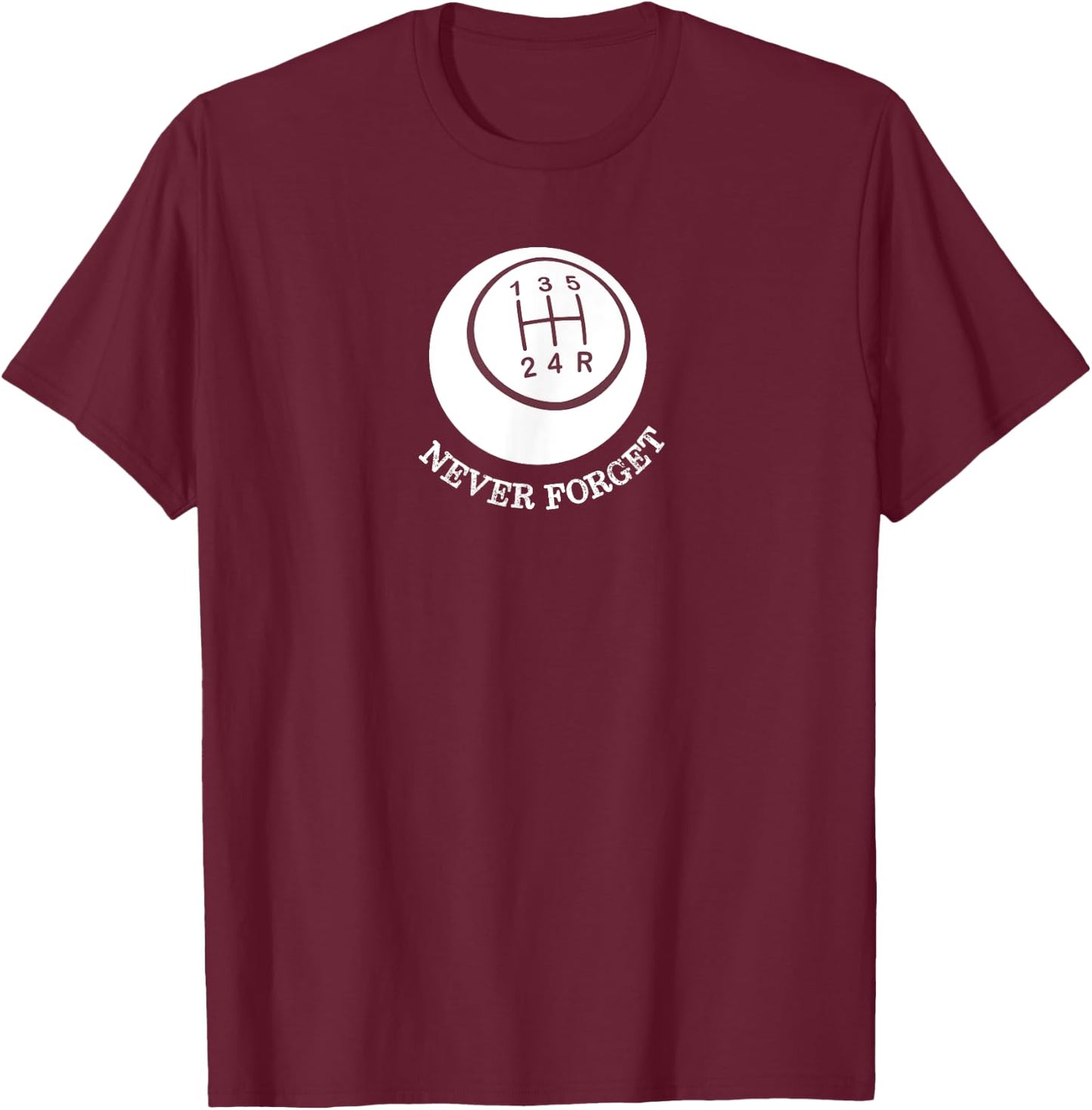 Never Forget Gear Shift Pattern Car Lover Drive T-Shirt - T-Shirt | Maroon