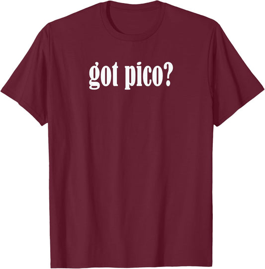 Got PICO? Pico de gallo salsa T-Shirt - T-Shirt | Maroon