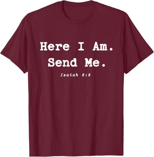 Here I Am Send Me Great Christian Religion Bible Verse T-Shirt - T-Shirt | Maroon