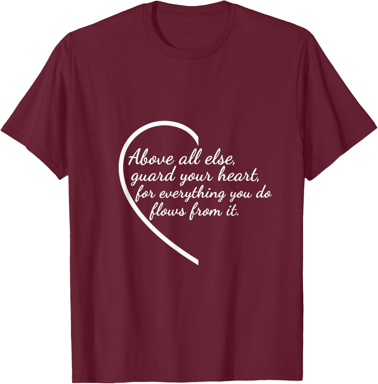 Above All Else Guard Your Heart Proverbs 4:23 Verse T-Shirt - T-Shirt | Maroon